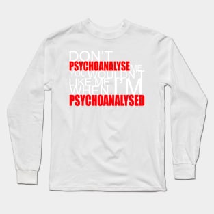 Don't Psychoanalyse Me. Long Sleeve T-Shirt